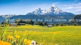 What are some of the local customs and traditions?